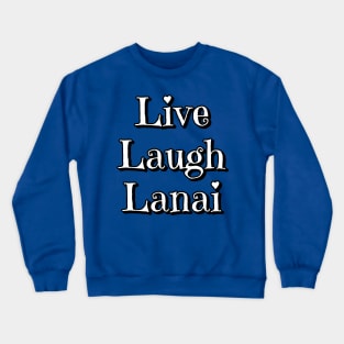 Live Laugh Lanai Crewneck Sweatshirt